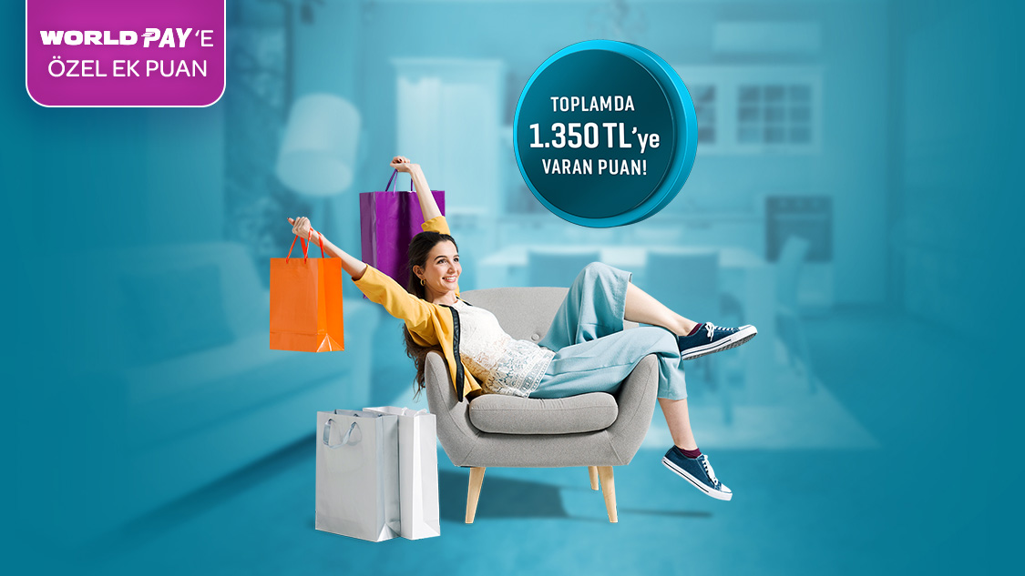 Mobilya sektöründe World Üye İşyerleri’nden tek seferde yapacağınız 30.000 TL ve üzeri harcamalarınıza 1.250 TL, World Pay ile ek 100 TL, toplamda 1.350 TL’ye varan Puan fırsatı!