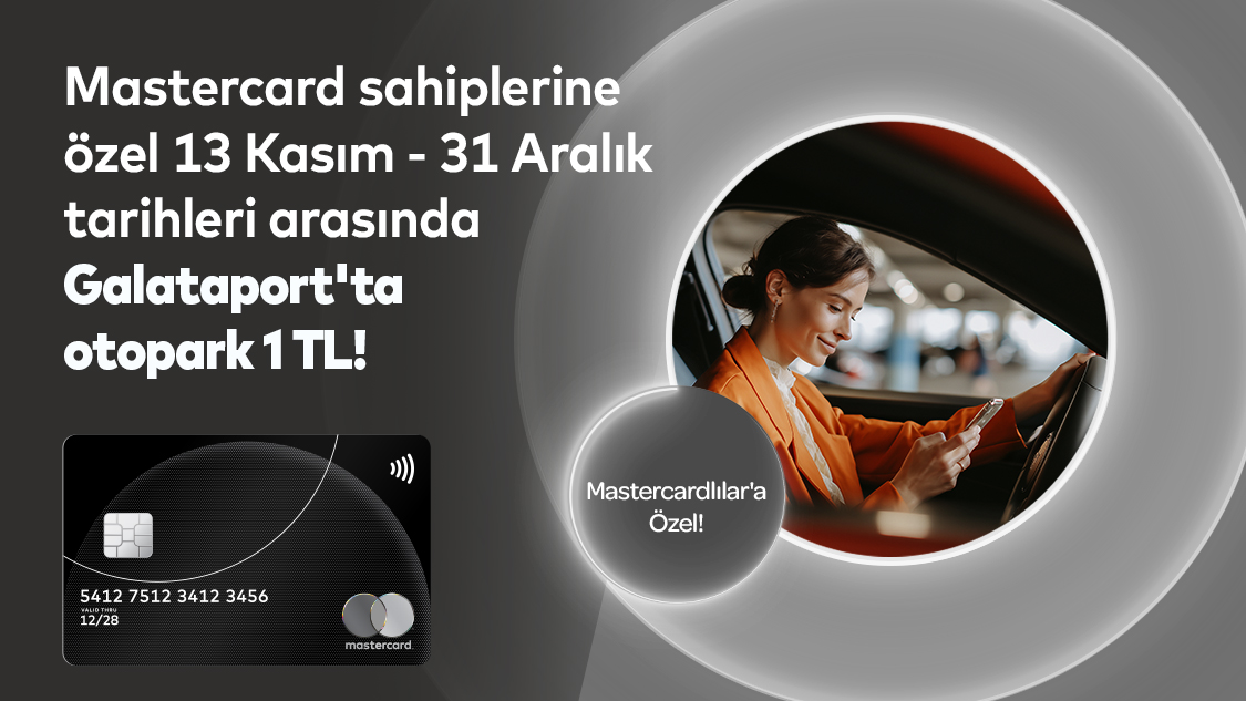 Silver logolu Mastercard’ınıza özel Galataport’ta otopark 1 TL!