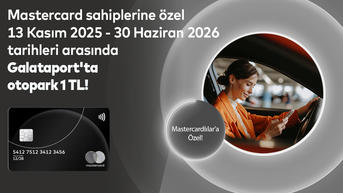 Silver logolu Mastercard’ınıza özel Galataport’ta otopark 1 TL!